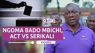 ACT Yashinda Mapingamizi 7 Kigoma Mjini, Hali Tete kwa Wachafuzi wa Uchaguzi