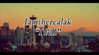 Iamtherealak | I fell | Lyrics