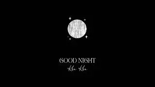 Kha Kha - Good Night(Offical Audio)