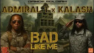 KALASH x ADMIRAL T x DANCE SOLDIAH - Bad like me - STREET REMIX - STR8 RIDDIM