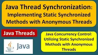 Java Thread Synchronization: Implementing Static Synchronized Methods with Anonymous Threads