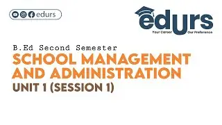 School Management and Administration: Unit 1 (Session 1)
