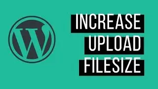 Increase Max Upload Filesize in Wordpress