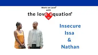 The Love Equation&reg; - Insecure: Issa and Nathan