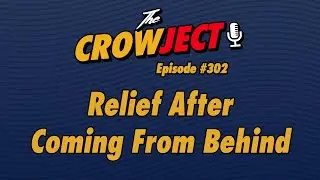 E302 | Relief After Coming From Behind | The Crowject #GoCrom