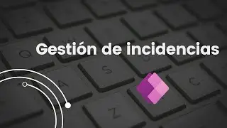 Aplicación para gestionar incidencias - Power Apps
