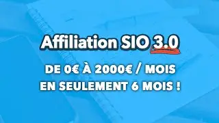 💰 Affiliation SIO 3.0 👉 De 0&euro; &agrave; 2000&euro;/mois en seulement 6 mois !