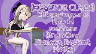 [ZEPETOR CLASS] Different app and how to use them tutorial (SnowCam, Pixaloop, IbisPain, Mojito)