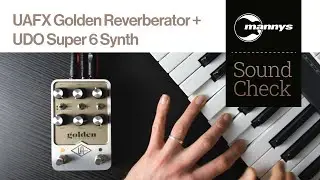 Sound Check: UDO Super 6 Synth + UAFX Golden Reverberator Pedal