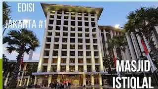 EDISI JAKARTA KE #1 PERJALANAN KE MASJID ISTIQLAL DI JAKARTA