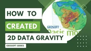 Geosoft Oasis Montaj - How to Created 2D Data Gravity