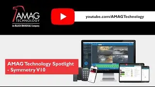 AMAG Technolgoy Spotlight - Symmetry V10