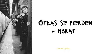 Otras Se Pierden - Morat (Lyrics, Letra)