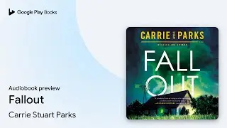 Fallout by Carrie Stuart Parks &middot; Audiobook preview