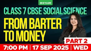Class 7 CBSE Social Science | From Barter to Money : Part 2 | Xylem Class 7 CBSE