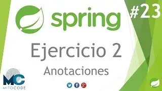 Spring Framework Tutorial - 23 Ejercicio 2 Anotaciones