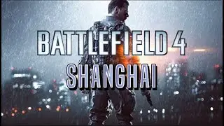 Battlefield 4- Mission Shanghai [No Commentary]