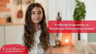 Wellbeing Programme at EtonHouse International School