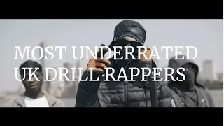 MOST UNDERRATED UK DRILL RAPPERS
