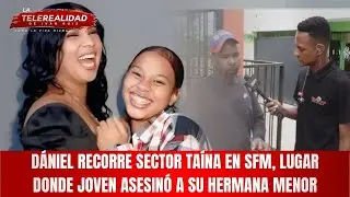 Dániel recorre sector Taína en SFM, lugar donde joven asesinó a su hermana menor.