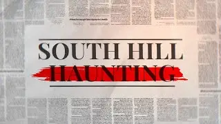 South Hill Haunting | A Ghost Hunting Documentary Filmed At A Historic Pioneer Home In Spokane, WA