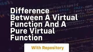 difference between a virtual function and a pure virtual function