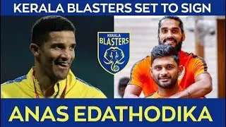 Kerala Blasters all Set to Sign Anas Edathodika | Full Players Stats
