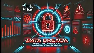 Cisco Shuts Down DevHub Portal Following Data Breach by Hacker