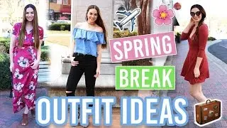 5 SPRING BREAK OUTFIT IDEAS! Cute & Affordable Outfit Ideas for Spring 2017