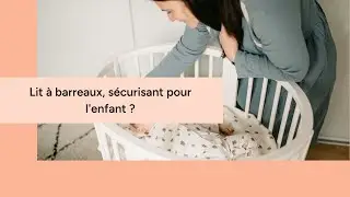 Lit &agrave; barreaux, s&eacute;curisant pour l'enfant