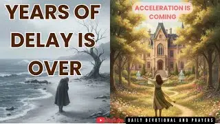 Years of Delay Is Over Now - Acceleration Is Coming | Prophetic Word 2026 | Daily Grace For Living