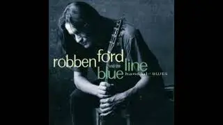 Robben Ford & The Blue Line   When I Leave Here