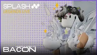 Splash Community | Legends Live - Bacon