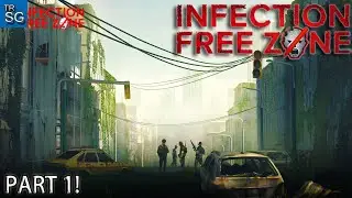 Infection Free Zone - New Map and New Update - Part 1!