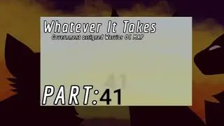 WHATEVER IT TAKES // MAP PART 41 // GOVERNMENT ASSIGNED WARRIOR CAT //