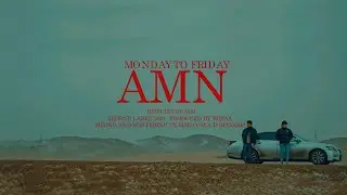 AMN - MONDAY TO FRIDAY (Official Music Video)