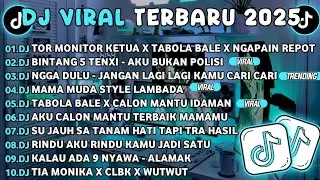 DJ TIKTOK TERBARU 2025🎵DJ TOR MONITOR KETUA X TABOLA BALE X NGAPAIN REPOT🎵DJ BINTANG 5 TENXI