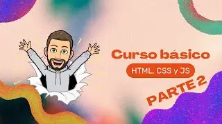 Curso HTML, CSS y JS para principiantes - Parte 2