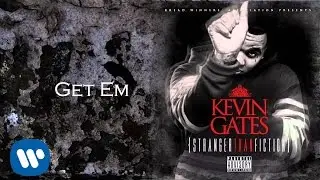 Kevin Gates - Get Em