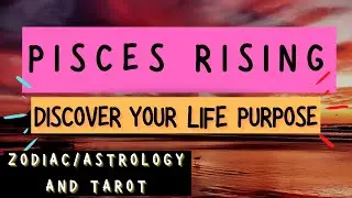 Pisces rising/ascendant: Life purpose (Zodiac/Astrology and Tarot reading) || Timeless ♓