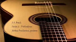 J.S. Bach - Suite II, BWV 997 - Pr&auml;ludium - J&eacute;r&ocirc;me Ducharme, guitar