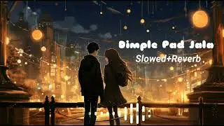 Dimple Pad Jala | Slowed + Reverb | Ritesh panday | Bhojpury Lofi Song