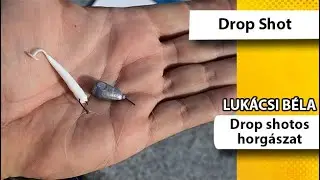 Drop shot horgászat Lukácsi Bélával