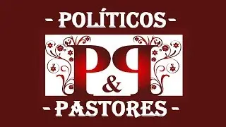 - POLÍTICOS Y PASTORES - PASTORES Y POLÍTICOS -