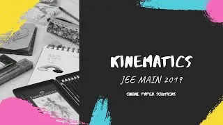 Kinematics - JEE Main 2019 - Online Paper Solutions | Vault Jee Academy| JEE NEET CBSE #jeemainspyq