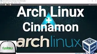 Arch Linux 2017.08 Installation + Cinnamon + Apps + Guest Additions on Oracle VirtualBox [2017]