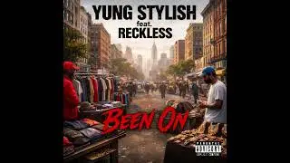 Yung Stylish feat. Reckless 