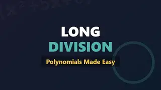 Long Division of Polynomials: The Complete Algorithm Step-by-Step