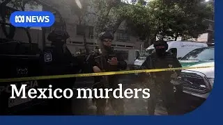 Mexico City mayor&rsquo;s senior officials shot dead as political violence surges | The World | ABC NEWS