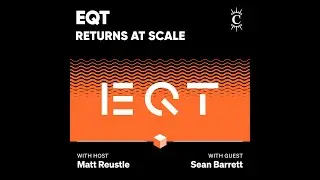 EQT: Returns at Scale - [Business Breakdowns, EP.220]